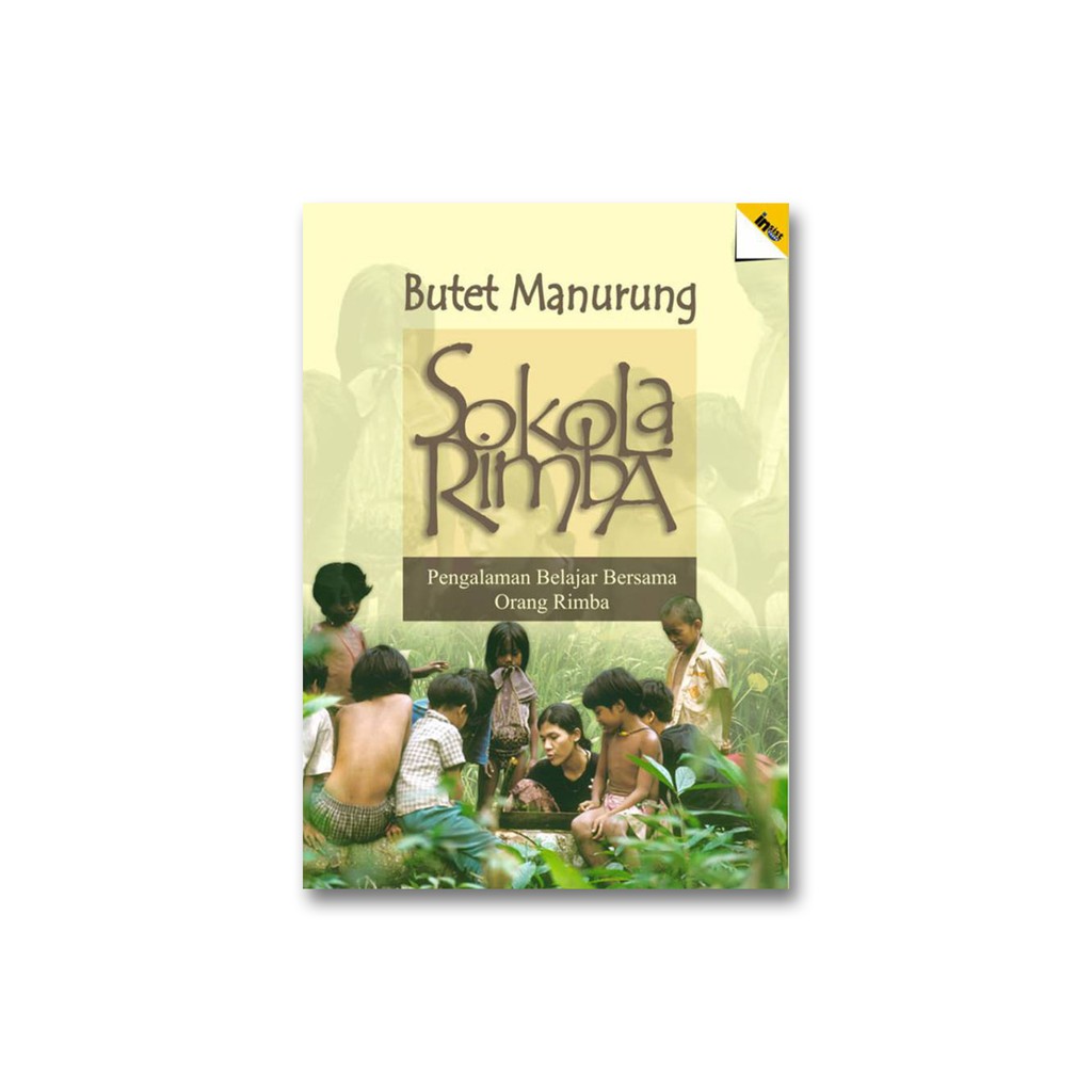 Sokola Rimba: Pengalaman Belajar Bersama Orang Rimba