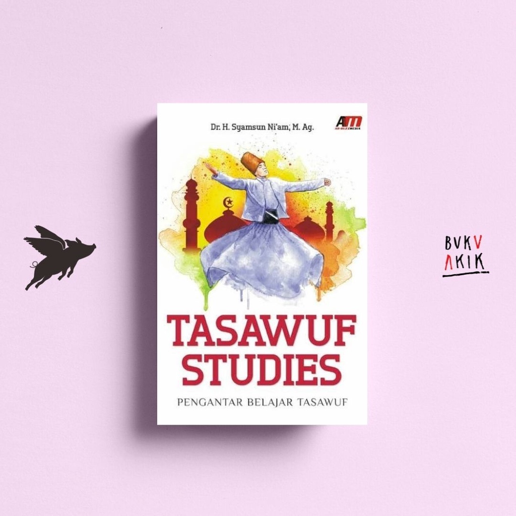 TASAWUF STUDIES : Pengantar Belajar Tasawuf – Syamsun Ni’am