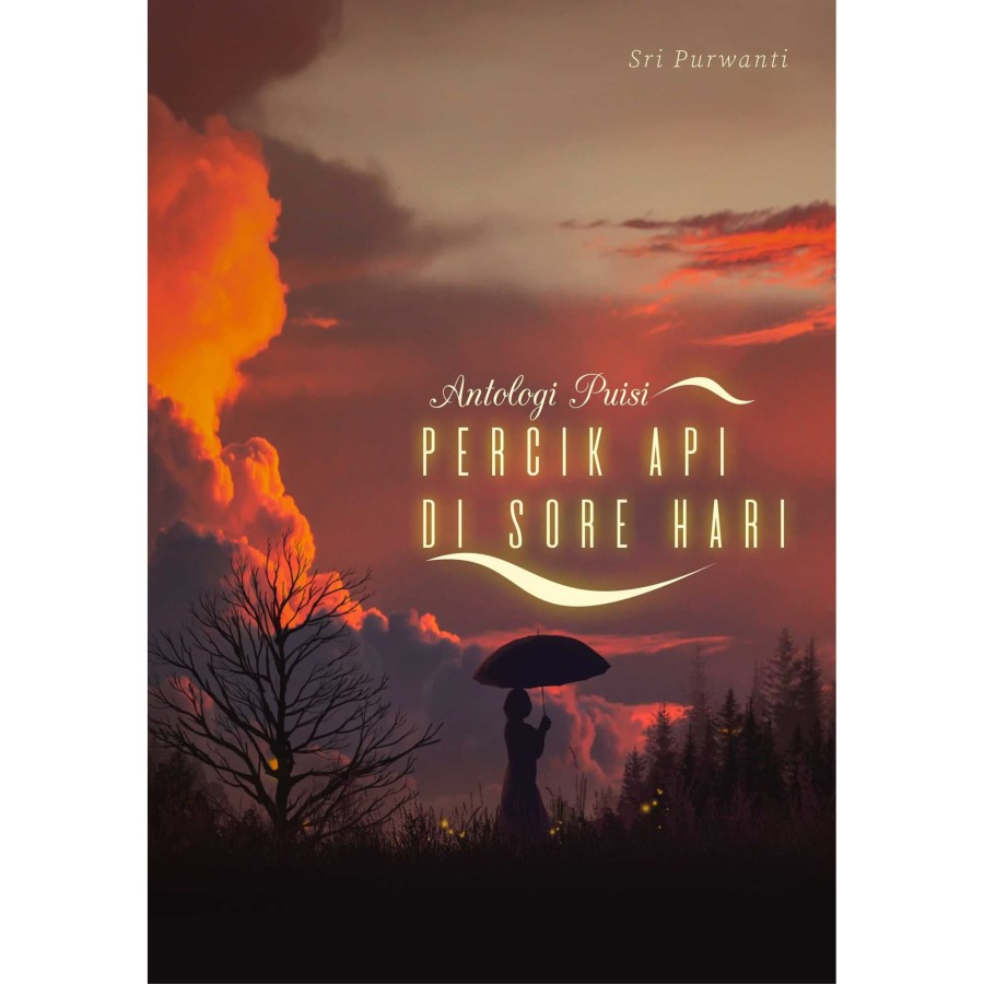 Jual New Buku Novel Antologi Puisi Percik Api Di Sore Hari Penulis Sri Purwanti Original