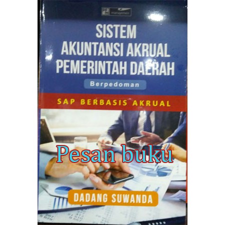 

Buku Sistem Akuntansi Akrual Pemerintah Daerah Berpedoman SAP Berbasis Akrual