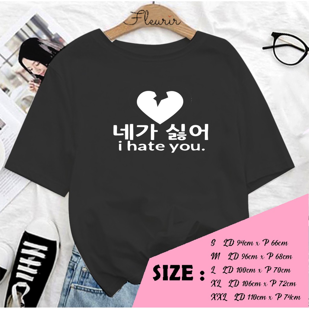 FLEURIR - KAOS OVERSIZE I HATE YOU KATUN KAOS WANITA DEWASA LENGAN PENDEK TEE UNISEX JUMBO