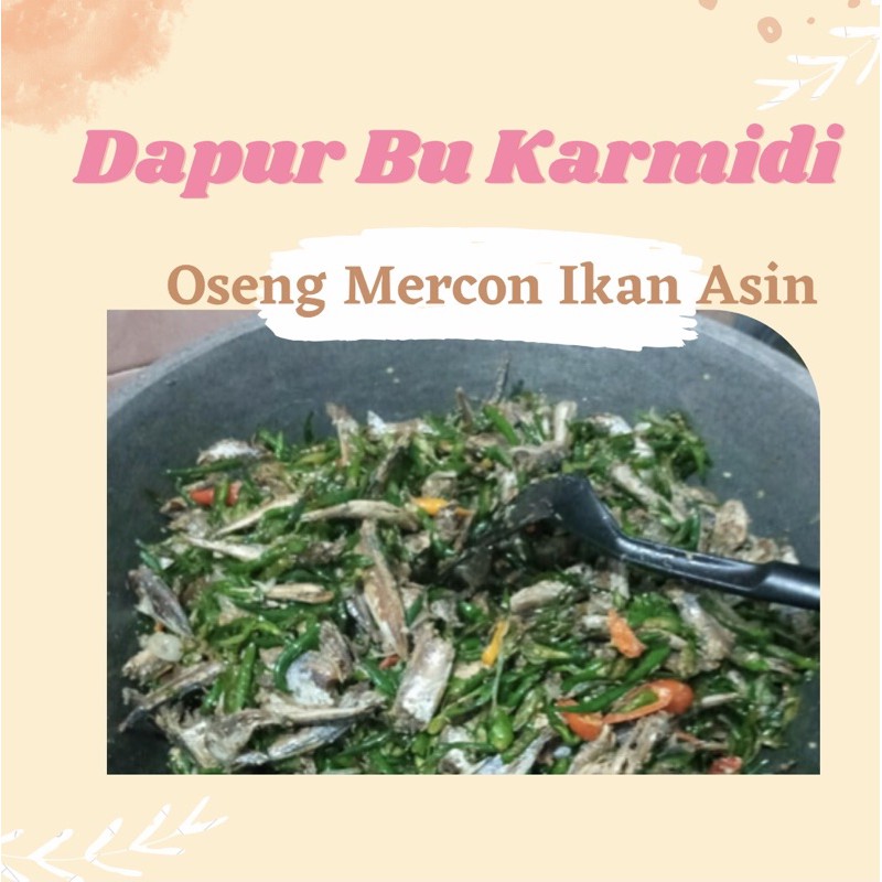 

Oseng Mercon Ikan Asin Bu Karmidi
