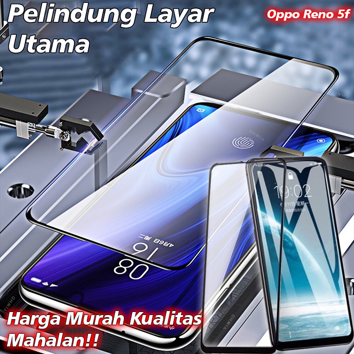 Tempered Glass Full Oppo Reno 5f Screen Guard Full Body / Pelindung Layar Full Body Oppo Reno 5f / A