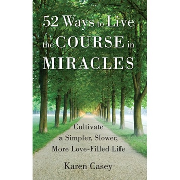 Casey, Karen - 52 ways to live the Course in miracles_