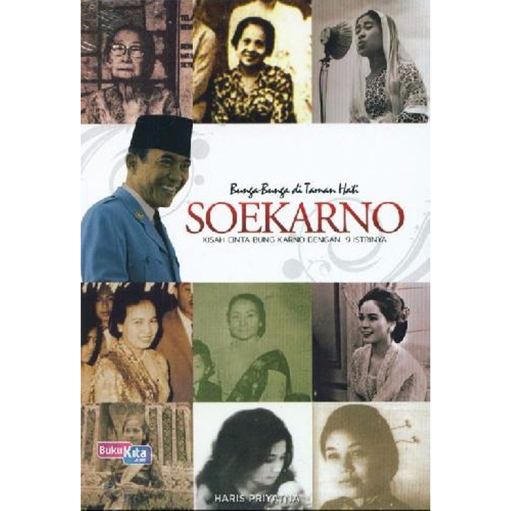 Bunga Bunga Di Taman Hati Soekarno Kisah Cinta Bung Karno Dengan 9