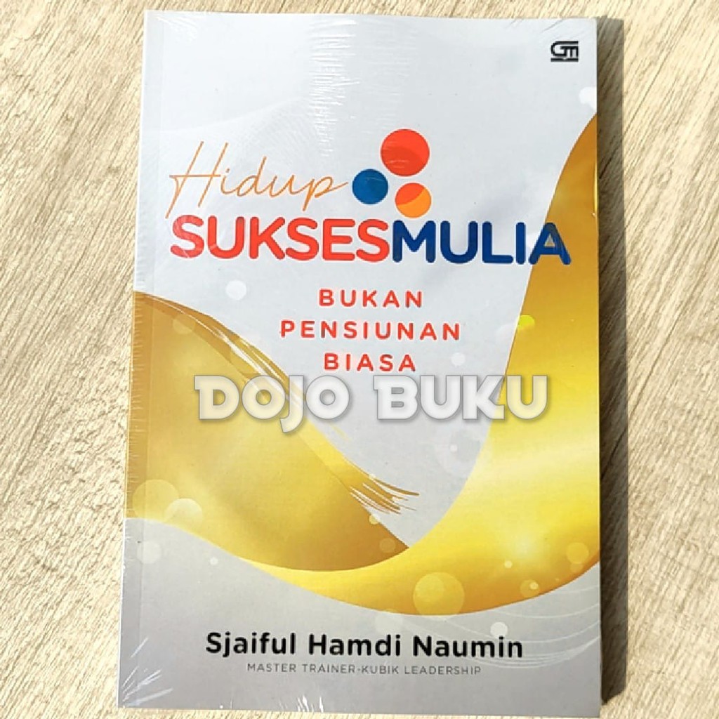 Hidup Sukses Mulia Bukan Pensiunan Biasa by Sjaiful Hamdi Naumin