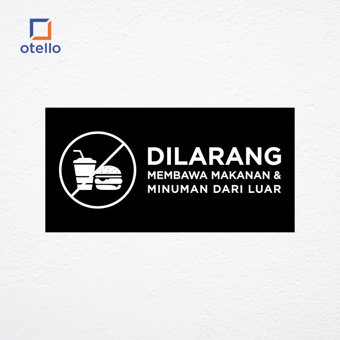 Otello - Dilarang Membawa Makanan &amp; Minuman Dari Luar Sign Board Akrilik Print Signage Acrylic