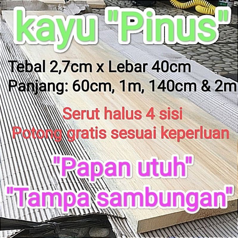 Papan s4s kering oven Lebar 40cm utuh kayu Pinus baru serut halus 4 sisi bukan jati Belanda bekas pe