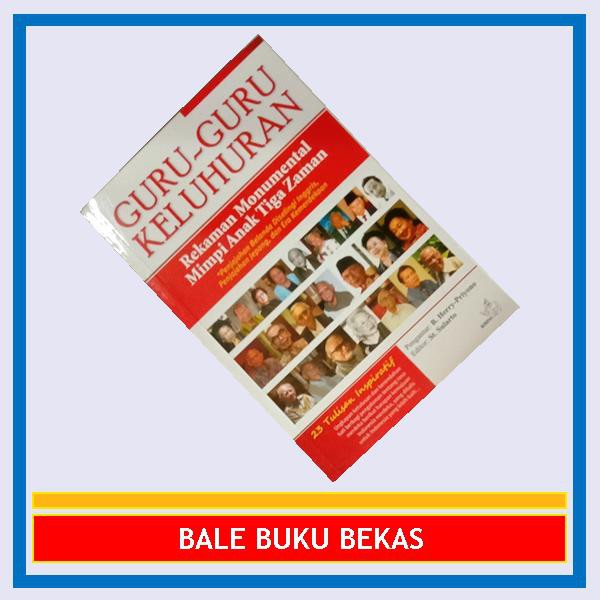 BUKU ORI GURU-GURU KELUHURAN: REKAMAN MONUMENTAL MIMPI ANAK TIGA ZAMAN