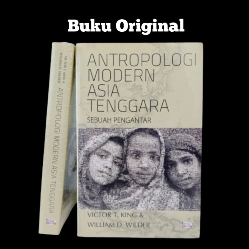 Antropologi Modern Asia Tenggara: Sebuah Pengantar - Victor T. King & William D. Wilder