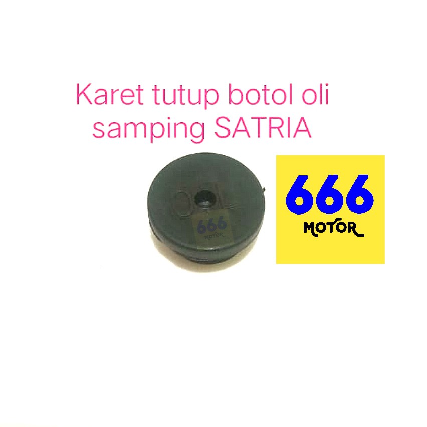 666MOTOR KARET TUTUP BOTOL OLI SAMPING SATRIA 2TAK