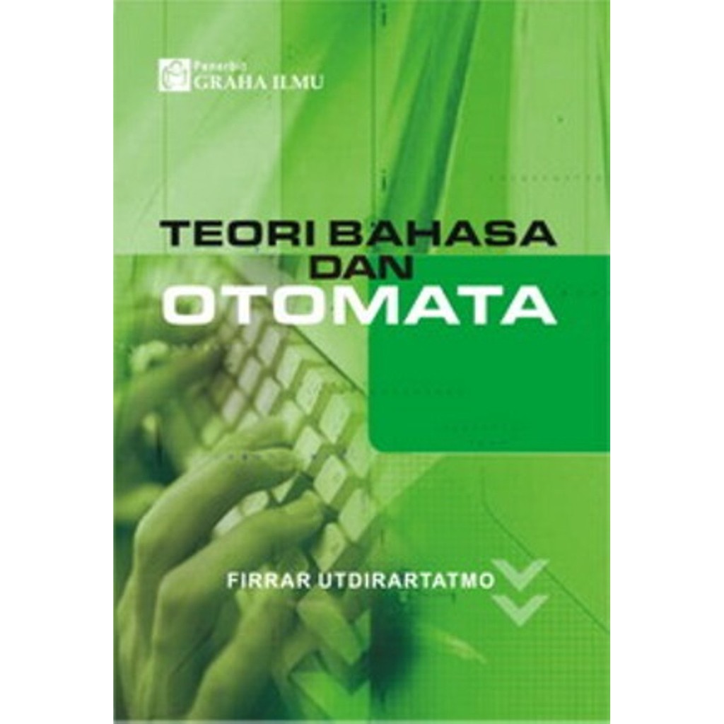 Jual Teori Bahasa Dan Otomata Edisi 2 Firrar Utdirartatmo Graha Ilmu ...