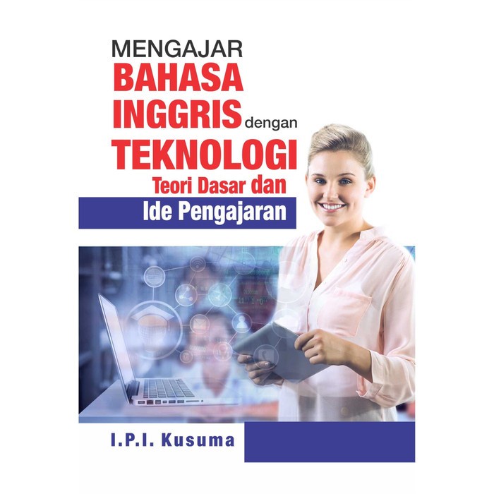 

Buku Mengajar Bahasa Inggris dengan Teknologi: Teori Dasar dan Ide Pen