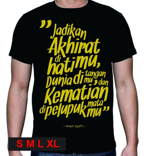 Jadikan akhirat dihatimu dunia ditanganmu Kaos Islam Sablon polyflex