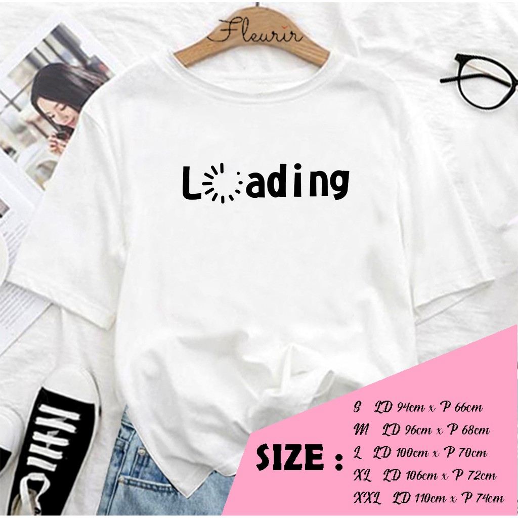 FLEURIR - KAOS LOADING KAOS OVERSIZE KATUN KAOS WANITA DEWASA TUMBLR TEE UNISEX JUMBO