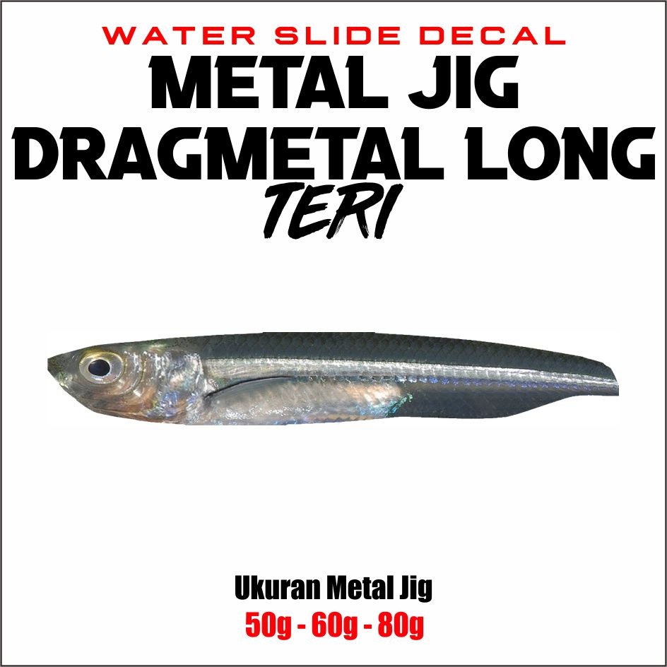 Dragmetal Long Teri Water Slide Decal Metal Jig 50g 60g 80g