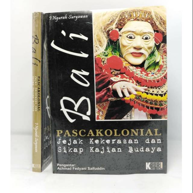 Bali Pasca Kolonial: Jejak Kekerasan dan Sikap Kajian Budaya - I Ngurah Suryawan