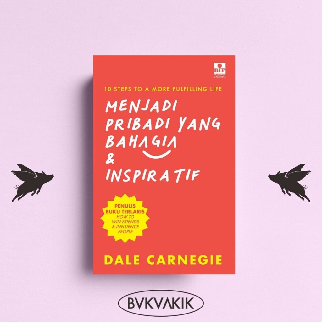 Menjadi Pribadi Yang Bahagia Dan Inspiratif - DALE CAMEGIE