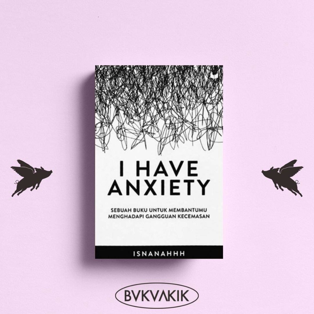 I HAVE ANXIETY - Isna Nurjanah