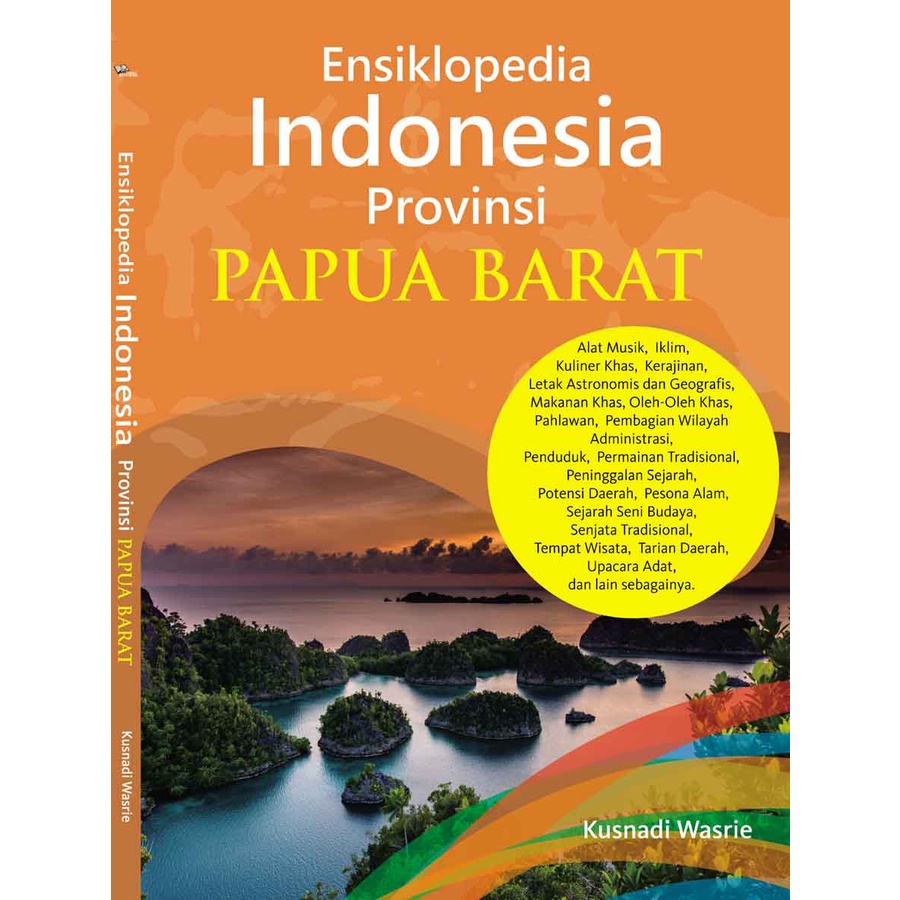 Ensiklopedia Indonesia Provinsi PAPUA BARAT/Kusnadi Wasrie/2019/budaya/Best/Original/sejarah