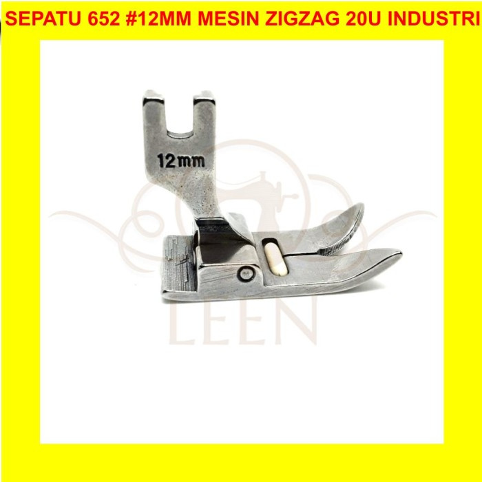 Sepatu Zigzag 652 12mm BAJA GRADE A Mesin Jahit Zig Zag Industri LEEN