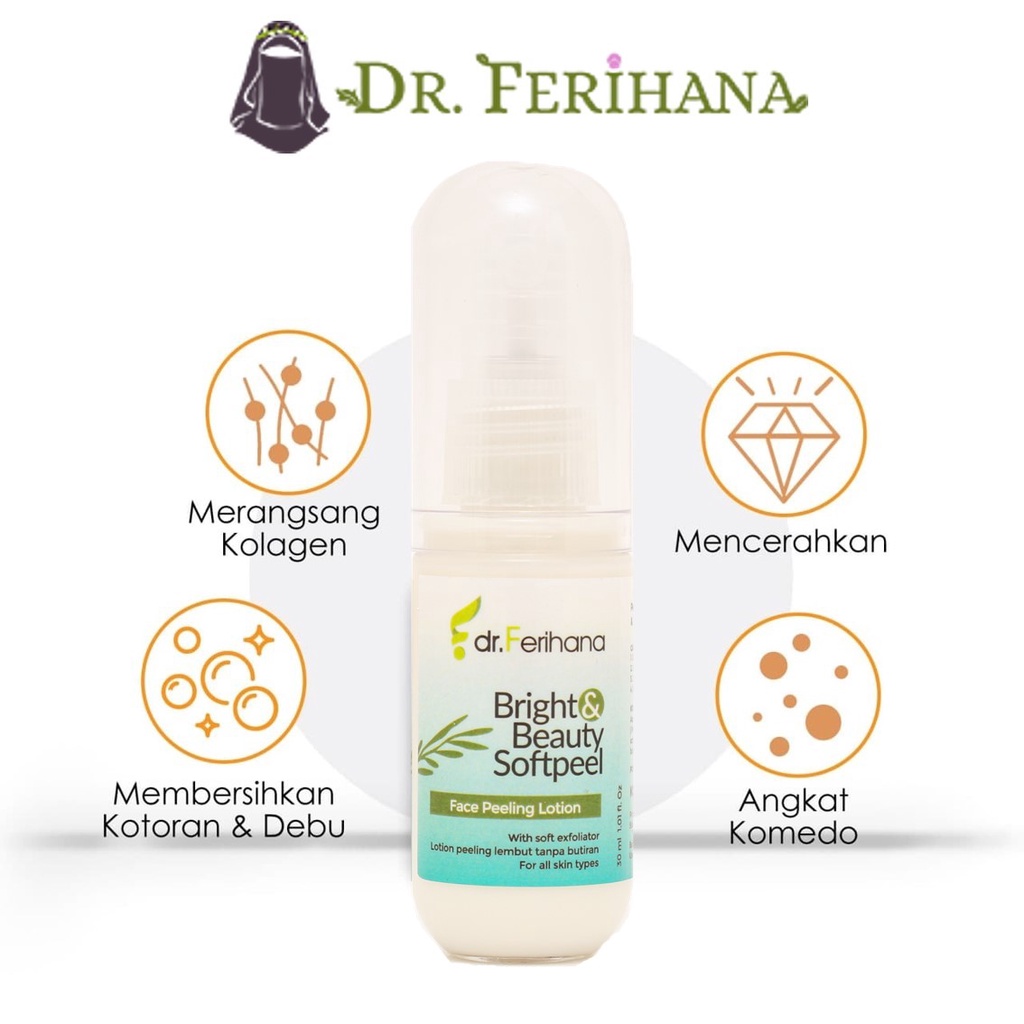 Bright and Beauty Softpeel DR. FERIHANA COSMETICS &amp; SKINCARE Merupakan Peeling Lotion Wajah untuk Membersihkan Sel Kulit Mati Komedo Kotoran dan Mencerahkan BPOM LPPOM HALAL MUI