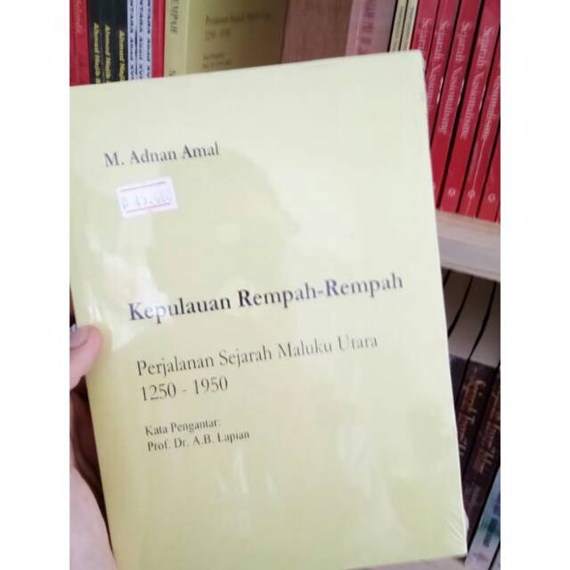 Kepulauan rempah rempah perjalanan sejarah maluku utara 1250 1950 - adnan amal