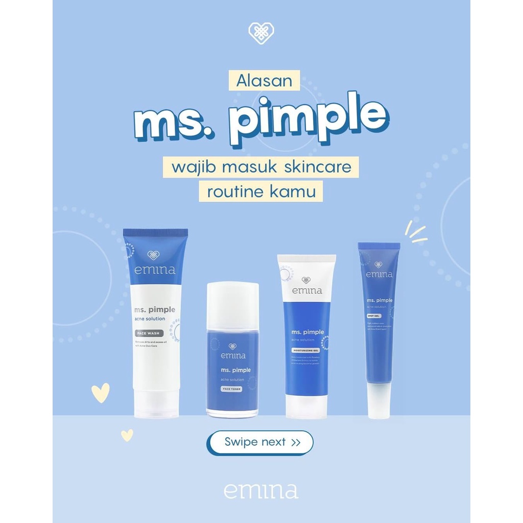 Emina Ms. Pimple / Emina Ms. Pimple Acne Solution Series / Emina Ms. Pimple Face Wash / Emina Ms. Pimple Face Serum / Emina Ms. Pimple Calming Gel / Emina Ms. Pimple Moisturizing Gel / Emina Spot Gel / Emina ace Face Toner