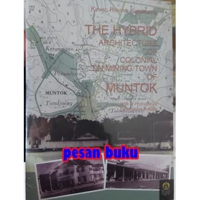 

Buku The Hybrid Architecture Of Colonial Tin Mining Town Of Muntok