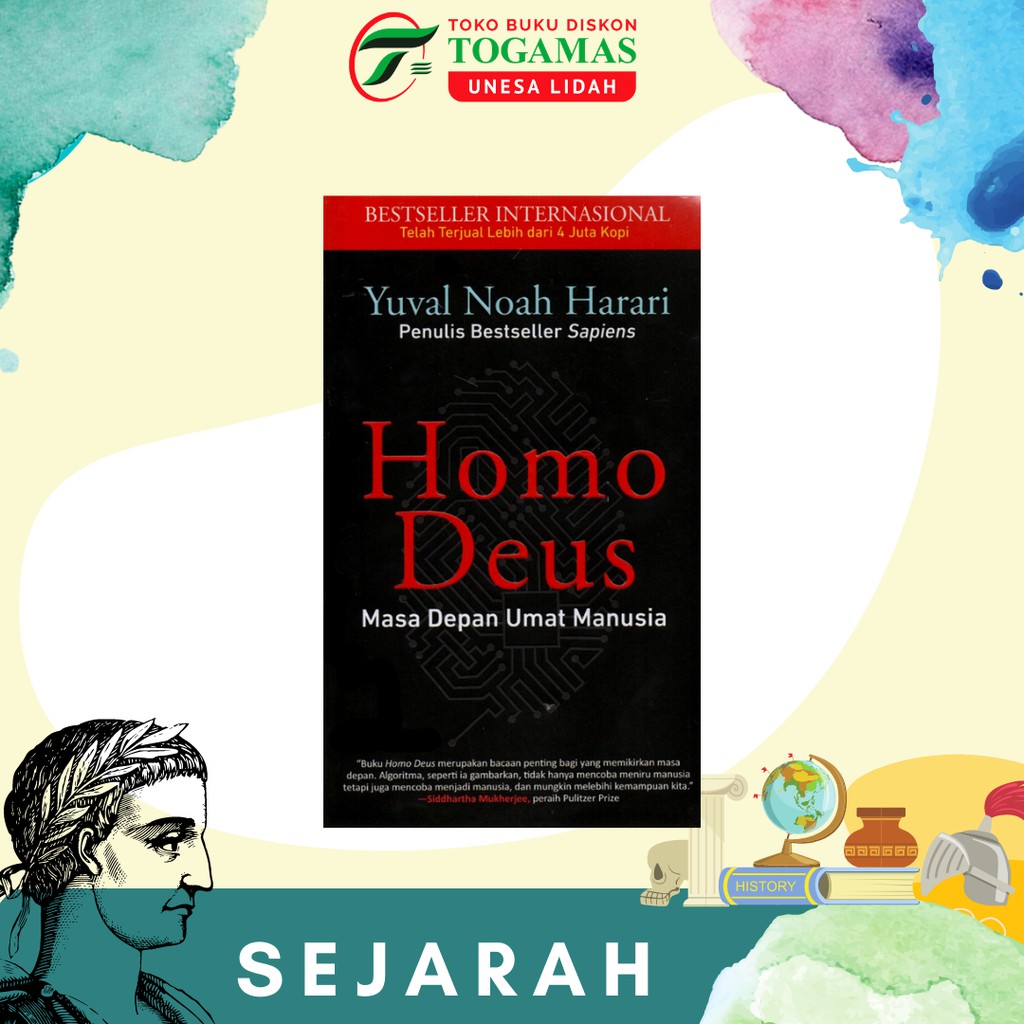 HOMO DEUS: MASA DEPAN UMAT MANUSIA KARYA YUVAL NOAH HARARI