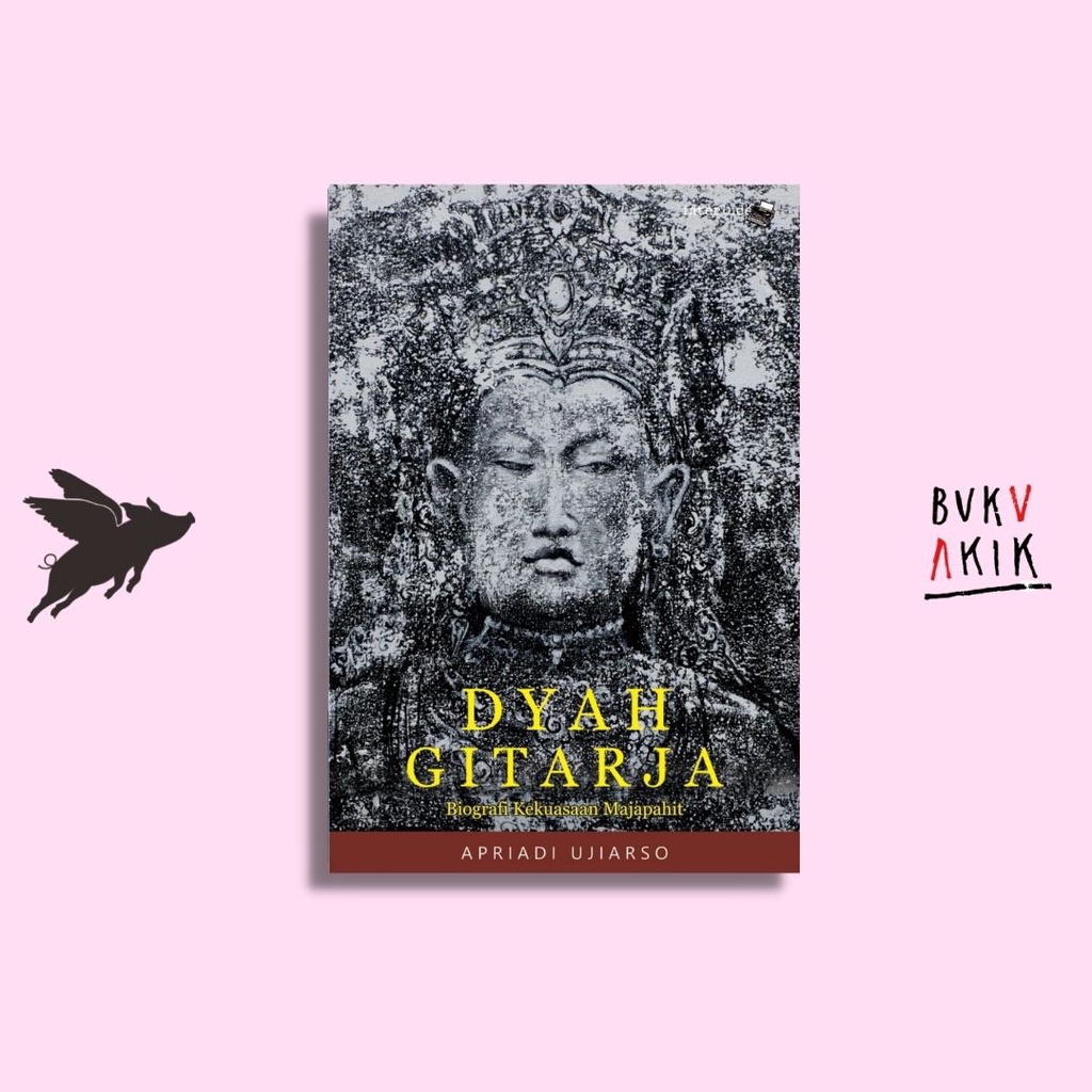 Dyah Gitarja: Biografi Kekuasaan Majapahit - Apriadi Ujiarso