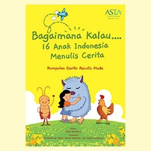 

PROMO Bagaimana kalau... 16 Anak Indonesia Menulis Cerita BR025