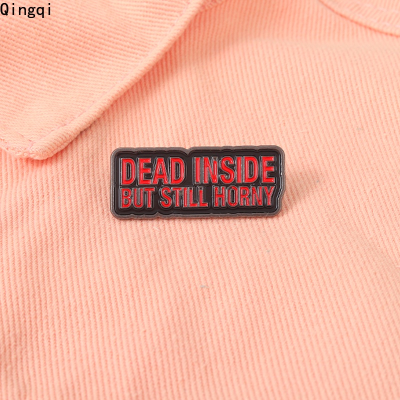 Bros Pin Enamel Bentuk Kotak Motif Tulisan Dead Inside But Still Horny Red Untuk Aksesoris Pakaian