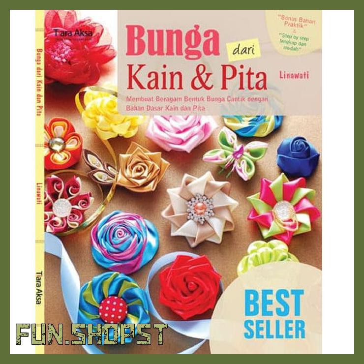 

BUKU KREATIF : BUNGA DARI KAIN & PITA UNTUK PEMULA LENGKAP DAN MUDAH