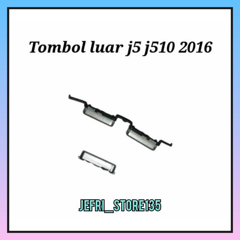 TOMBOL LUAR ON OFF - PERNIK ON OFF SAMSUNG GALAXY J5 2016 J510 /J7 2016 J710