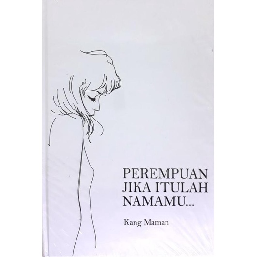 

Perempuan Jika Itulah Namamu (Hard Cover) oleh Kang Maman Star Seller