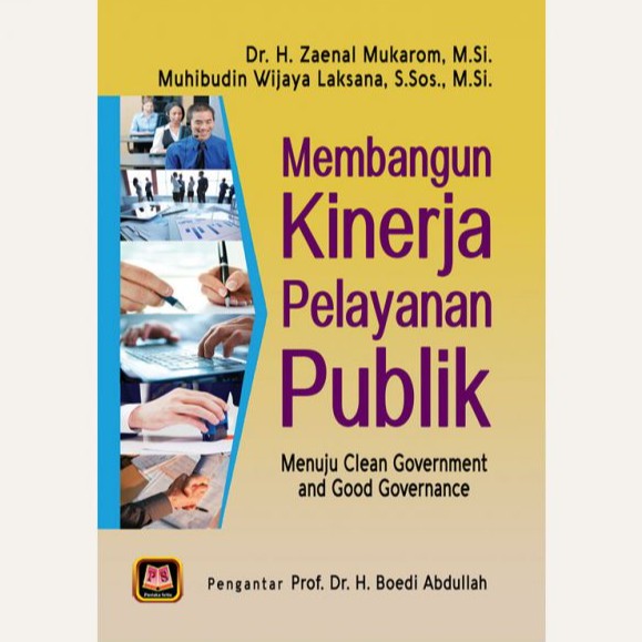 

BUKU MEMBANGUN KINERJA PELAYANAN PUBLIK - ZAENAL MUKAROM