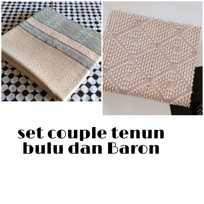 Set kain tenun bulu dan tenun baron