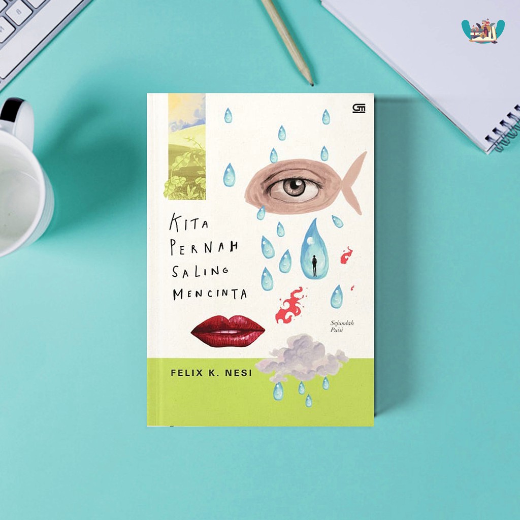 Novel Kita Pernah Saling Mencinta karya Felix K. Nesi