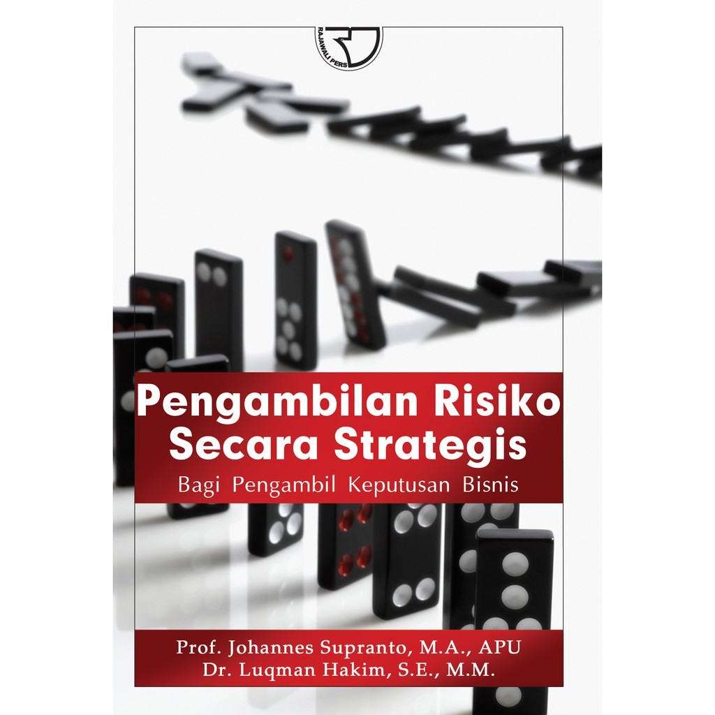 

Buku Pengambilan Risiko Secara Strategis Johannes Supranto & Lukman Hakim