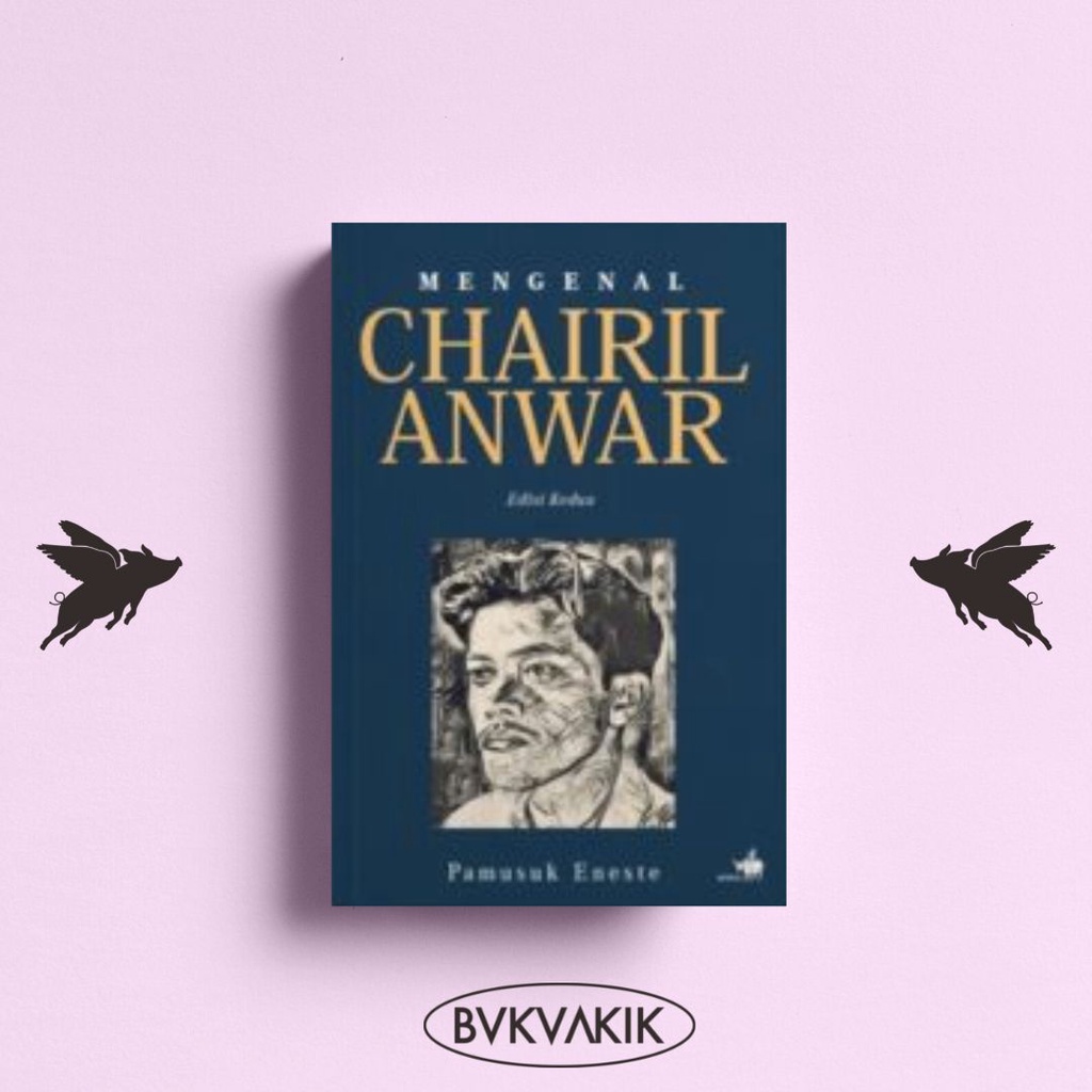 Mengenal Chairil Anwar - Pamusuk Eneste