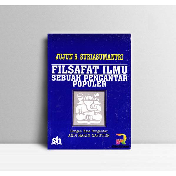 

Filsafat Ilmu Sebuah Pengantar. Jujun S. Suriasumantri. Pustaka Sinar