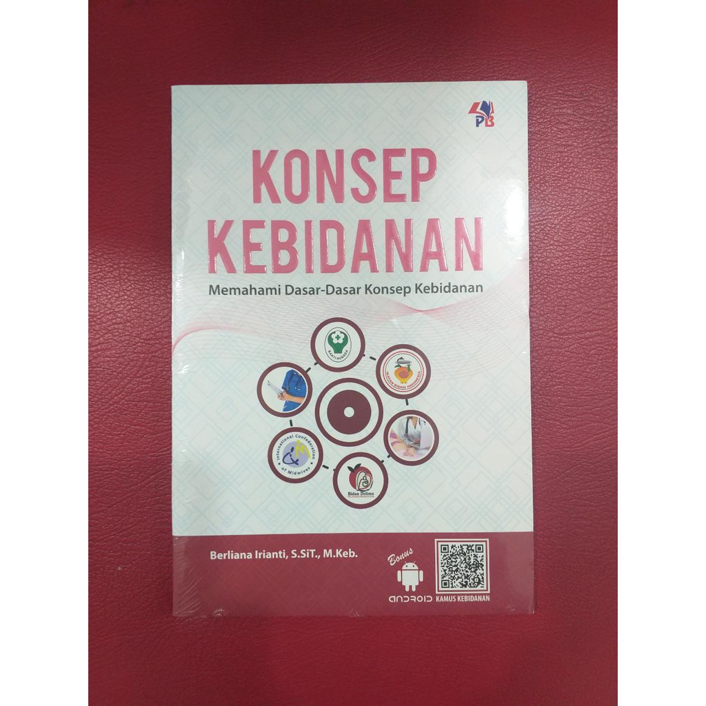 

KONSEP KEBIDANAN: MEMAHAMI DASAR-DASAR KONSEP KEBIDANAN/PTR100326948