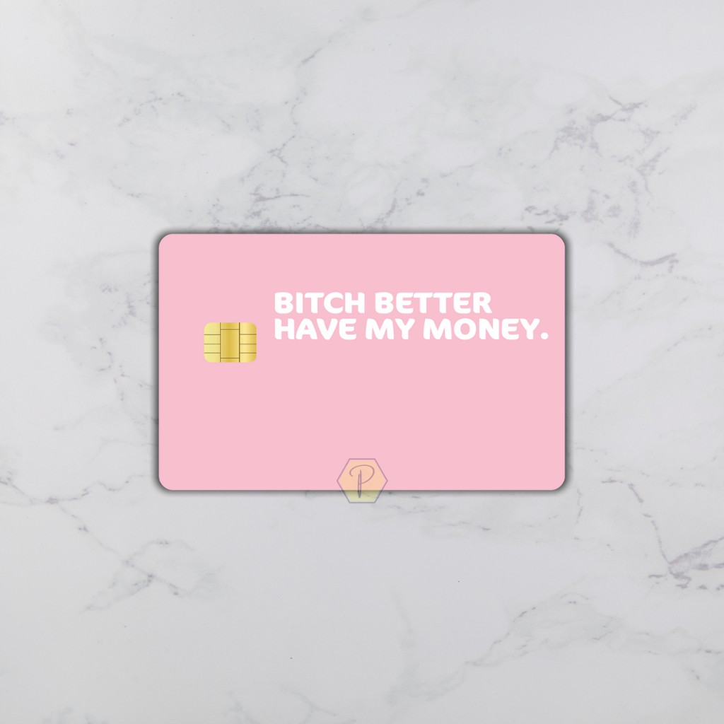 Q4 - BITCH BETTER HAVE MY MONEY - Card Cover Skin Sticker - PLIATA Stiker Kartu ATM, E-Money, E-Toll