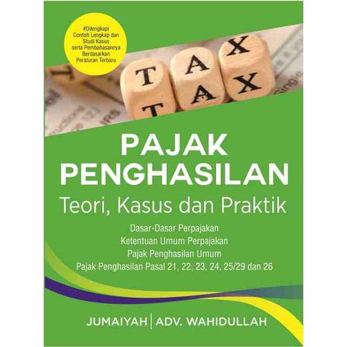 

Buku Pajak Penghasilan Teori, Kasus Dan Praktik - Jumaiyah Dan ADV. Wahidullah