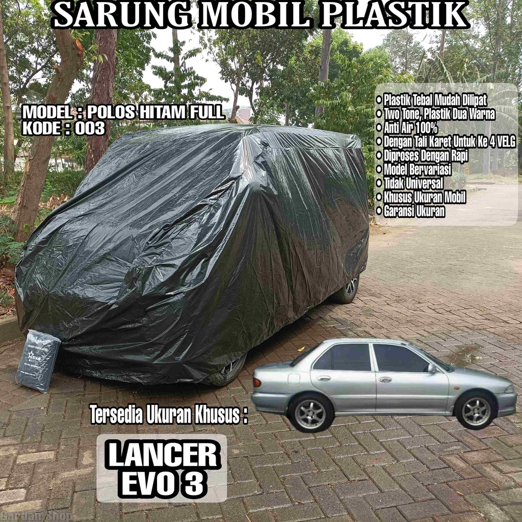 Sarung Mobil Plastik LANCER EVO 3 Hitam Polos Full Anti Air Full Black Waterproof