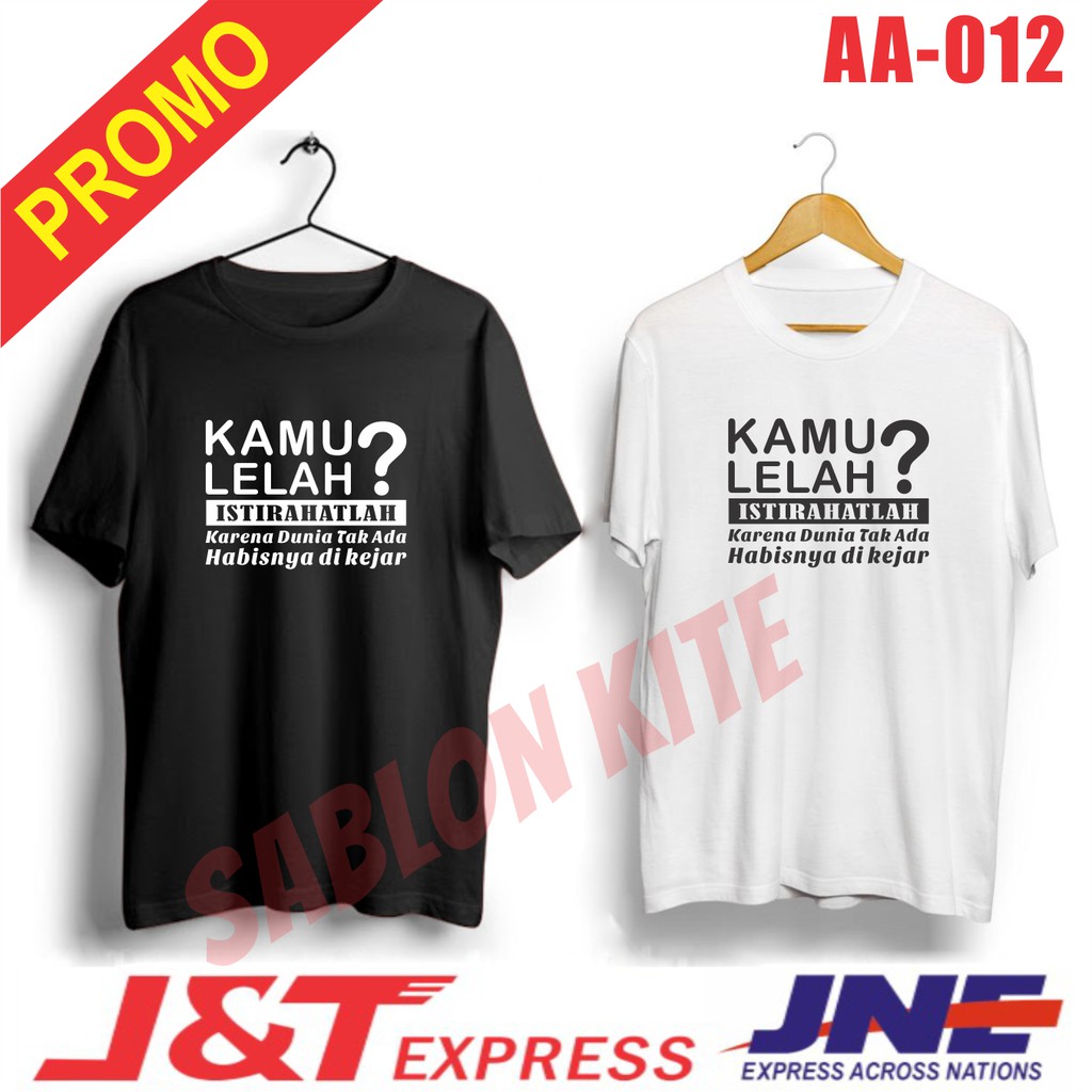 MURAH!!! KAOS KAMU LELAH ISTIRAHATLAH KARNA DUNIA TAK ADA HABISNYA/AA-012/BAHAN COMBED30s