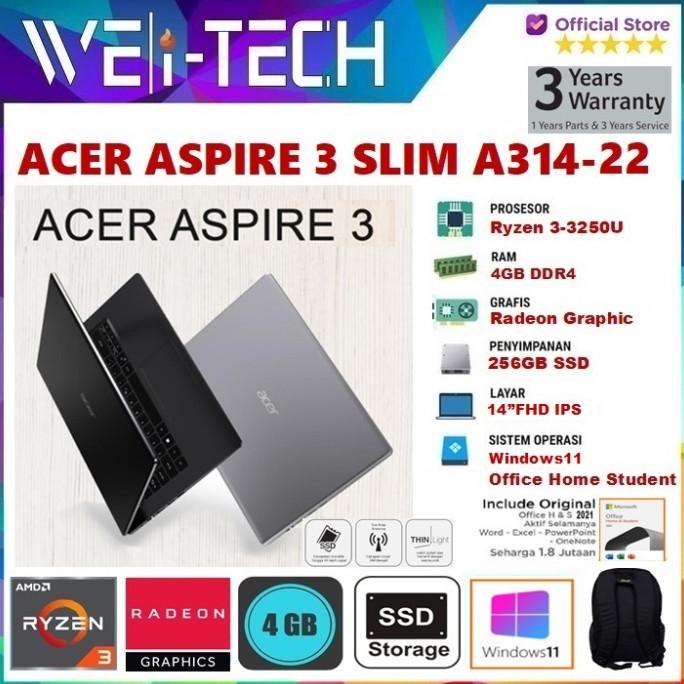 Acer Aspire 3 Slim A314-22 Ryzen 3-3250U 4Gb 256Gb 14"Fhd Win10 Ohs Terbaru