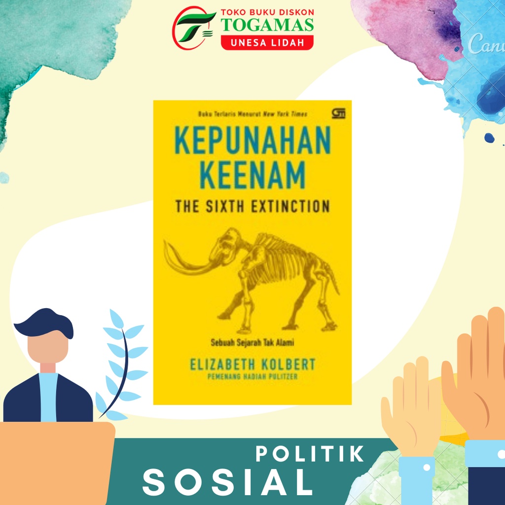 KEPUNAHAN KEENAM: SEBUAH SEJARAH TAK ALAMI (THE SIXTH EXTINCTION) KARYA ELISABETH KOLBERT