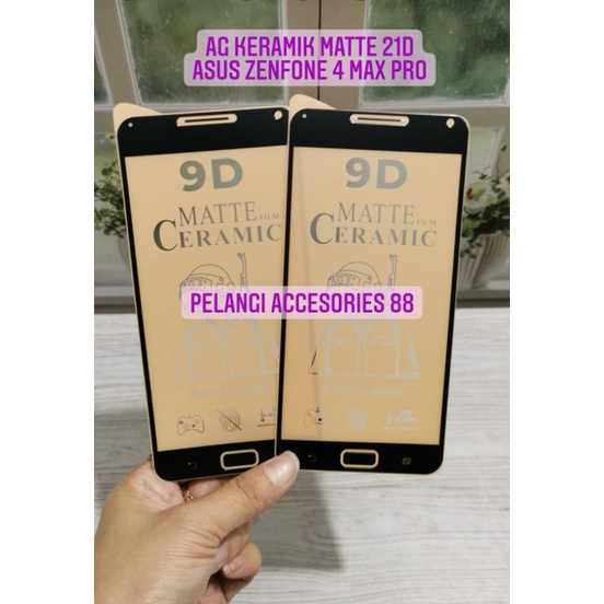 ANTIGORES ASUS ZENFONE 4 MAX PRO ZC554KL KERAMIK MATTE 21D ANTI GORES ANTI GLARE